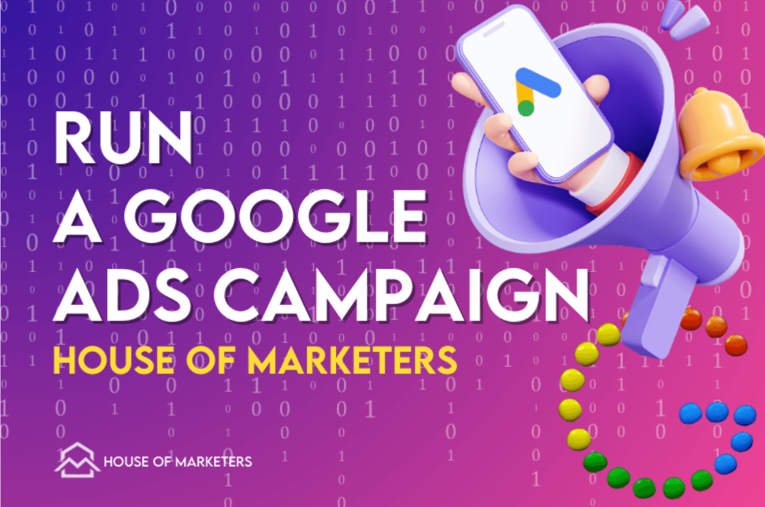 How to Run a Google Ads Campaign for Your App [House of Marketers Guide]